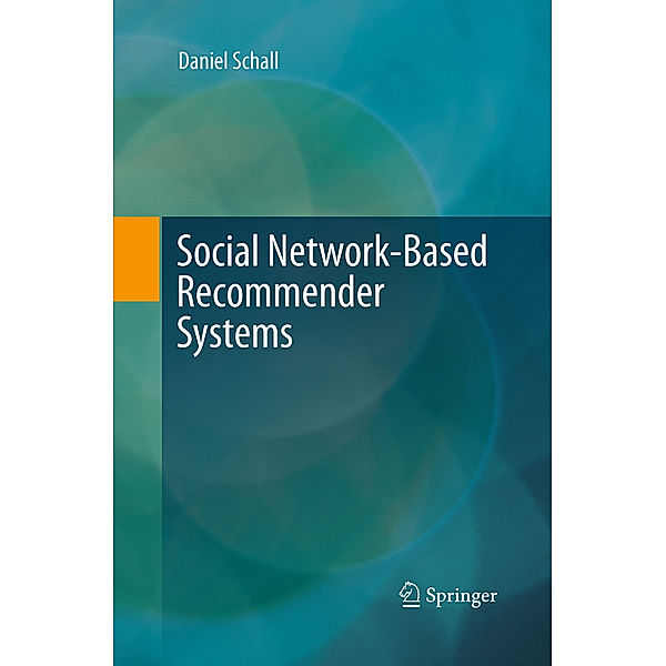Social Network-Based Recommender Systems, Daniel Schall