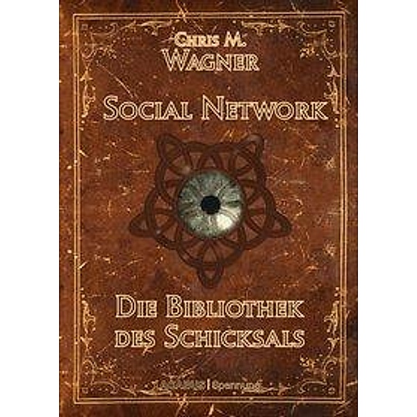 Social Network. Die Bibliothek des Schicksals, Chris M. Wagner