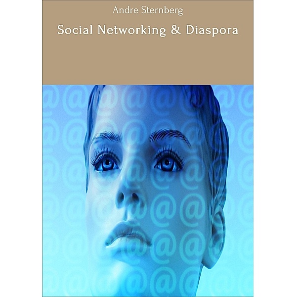 Social Networking & Diaspora, Andre Sternberg