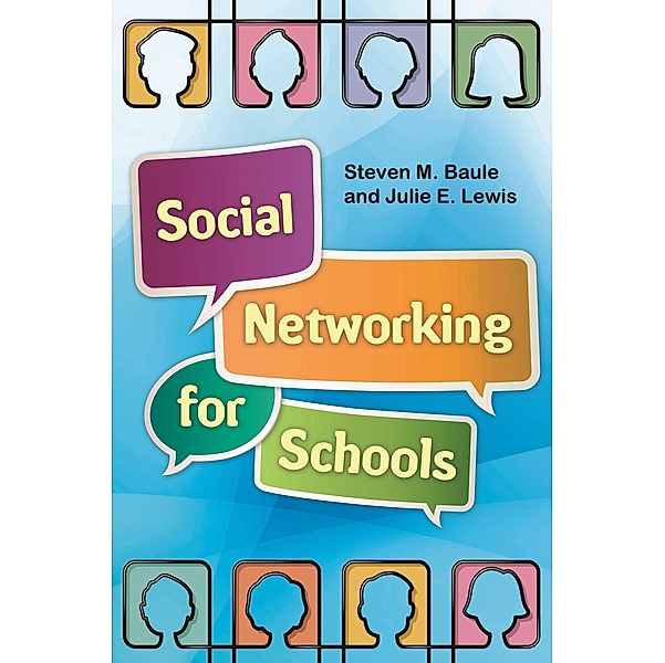 Social Networking for Schools, Steven M. Baule, Julie E. Lewis Esq.