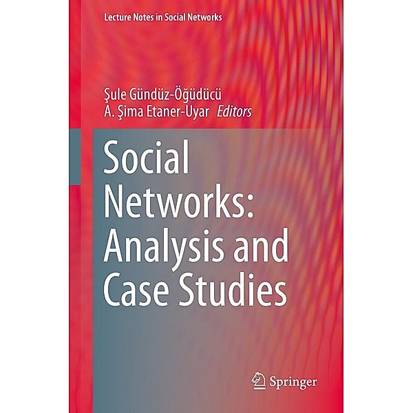 Social Networks: Analysis and Case Studies / Lecture Notes in Social Networks