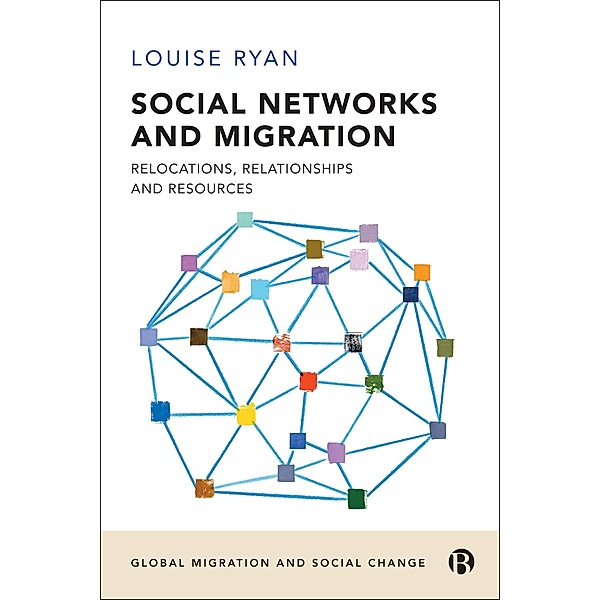 Social Networks and Migration / Global Migration and Social Change, Louise Ryan