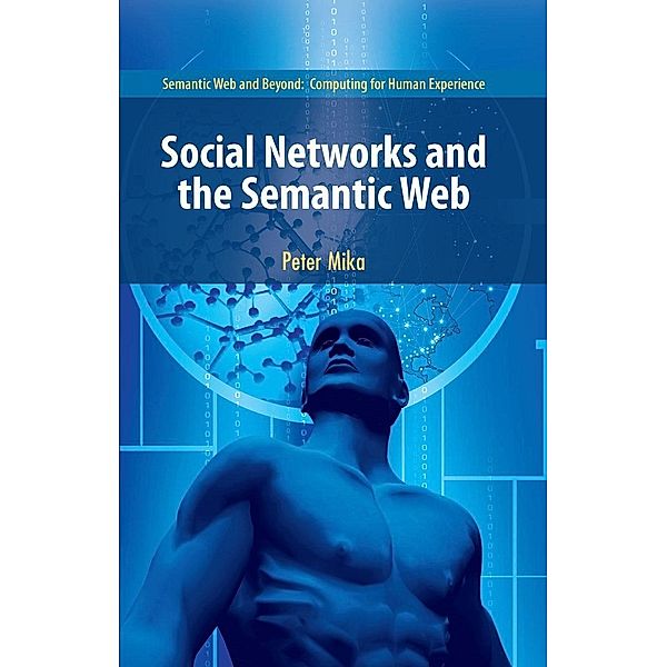 Social Networks and the Semantic Web / Semantic Web and Beyond Bd.5, Peter Mika