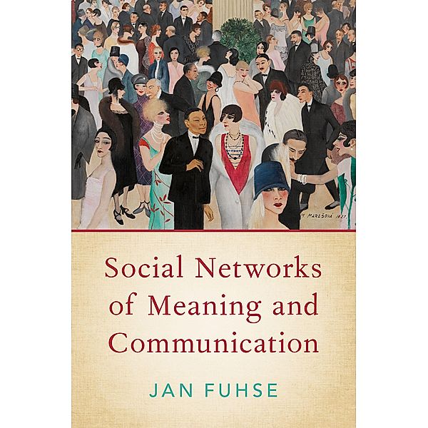 Social Networks of Meaning and Communication, Jan Fuhse