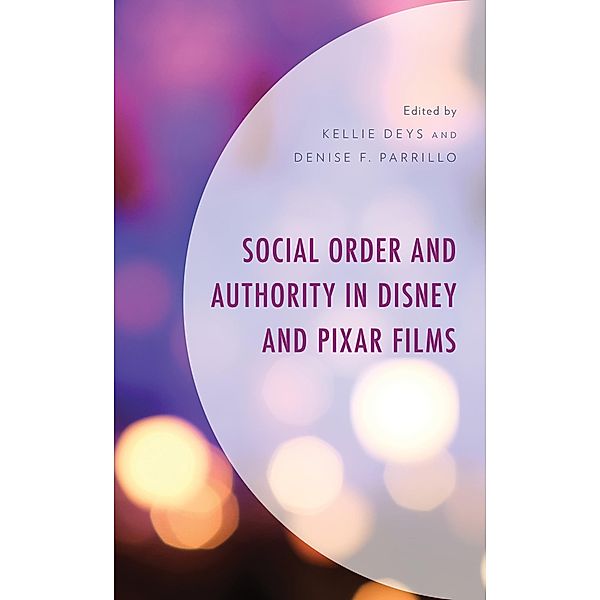 Social Order and Authority in Disney and Pixar Films / Studies in Disney and Culture