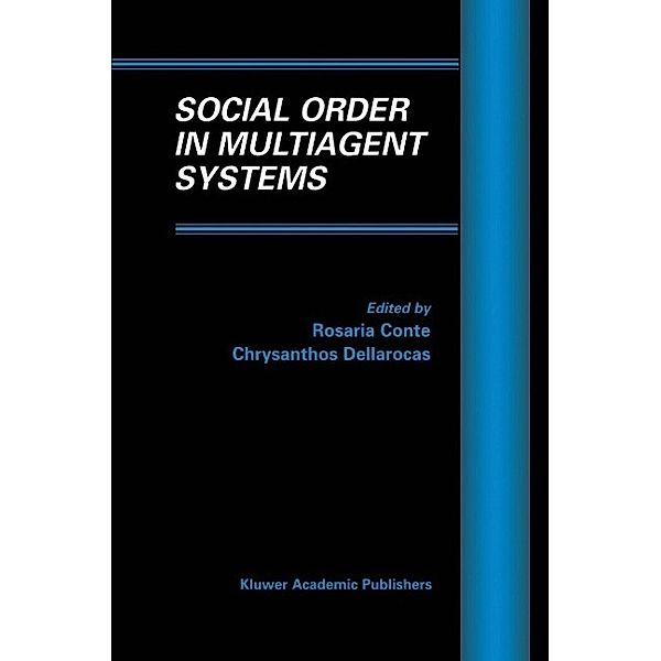 Social Order in Multiagent Systems / Multiagent Systems, Artificial Societies, and Simulated Organizations Bd.2