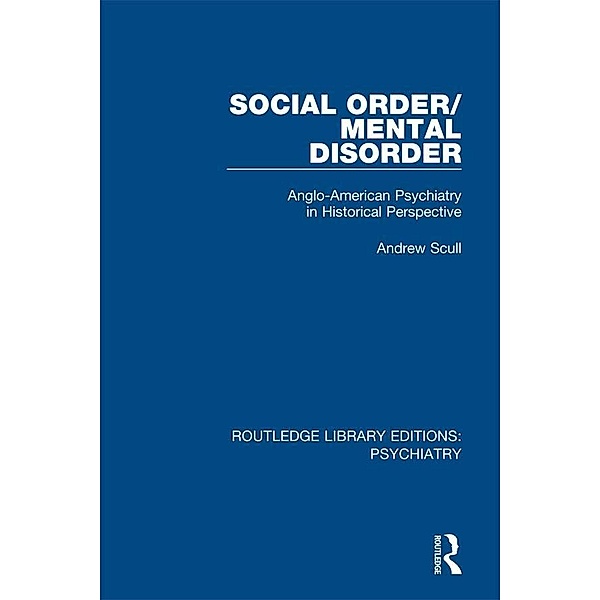 Social Order/Mental Disorder, Andrew Scull
