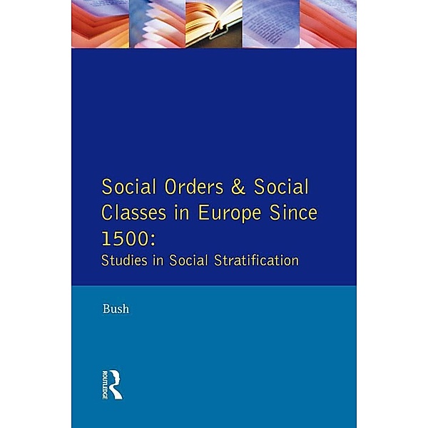 Social Orders and Social Classes in Europe Since 1500, M. L. Bush