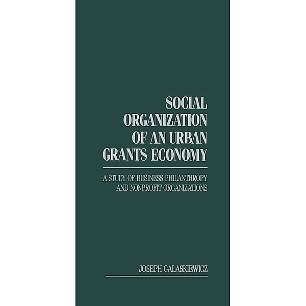 Social Organization of an Urban Grants Economy, Joseph Galaskiewicz