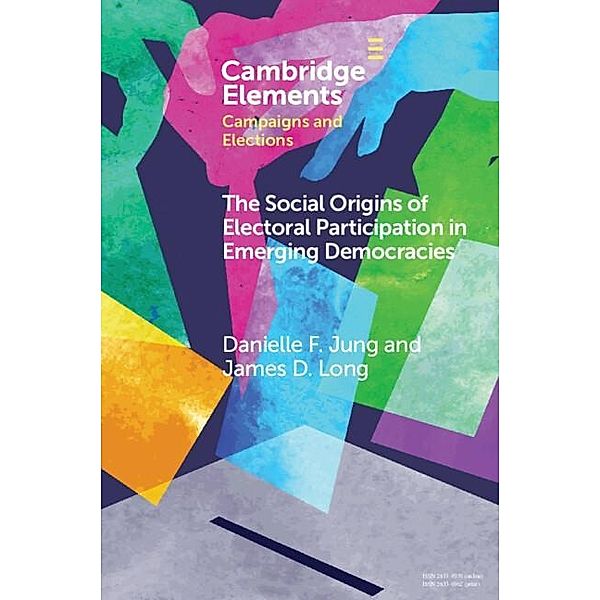 Social Origins of Electoral Participation in Emerging Democracies, Danielle F. Jung, James D. Long