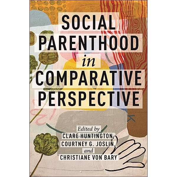 Social Parenthood in Comparative Perspective / Families, Law, and Society Bd.19