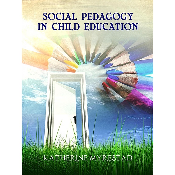 Social Pedagogy in Child Education, Katherine Myrestad