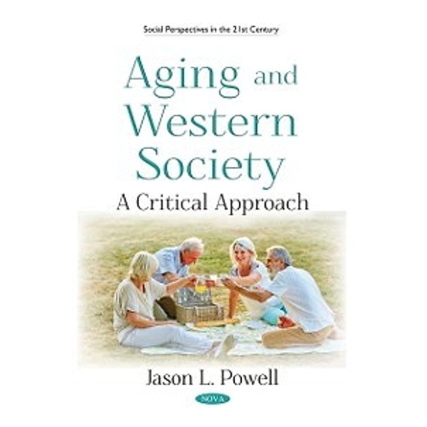 Social Perspectives in the 21st Century: Aging and Western Society: A Critical Approach