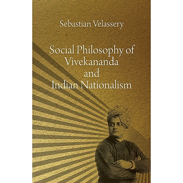 Social Philosophy of Vivekananda and Indian Nationalism, Sebastian Velassery