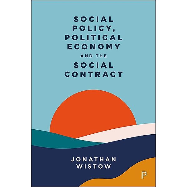 Social Policy, Political Economy and the Social Contract, Jonathan Wistow