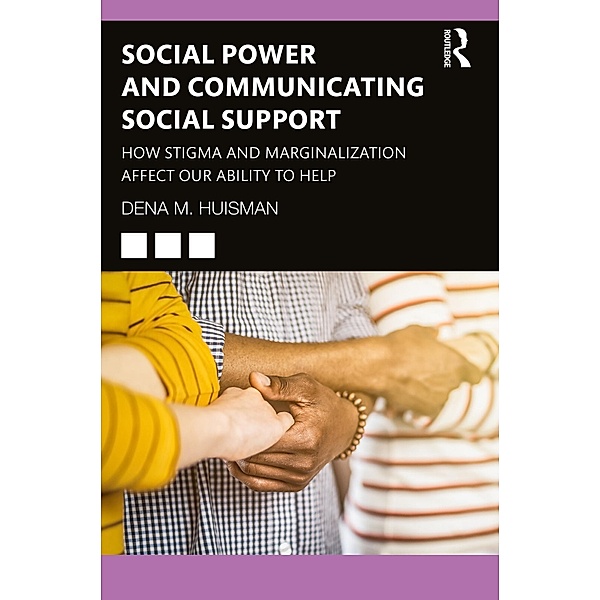 Social Power and Communicating Social Support, Dena M. Huisman