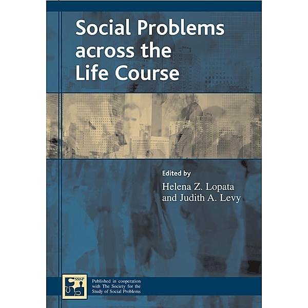 Social Problems across the Life Course / Understanding Social Problems: An SSSP Presidential Series