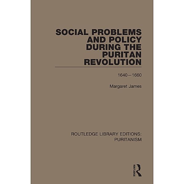 Social Problems and Policy During the Puritan Revolution, Margaret James