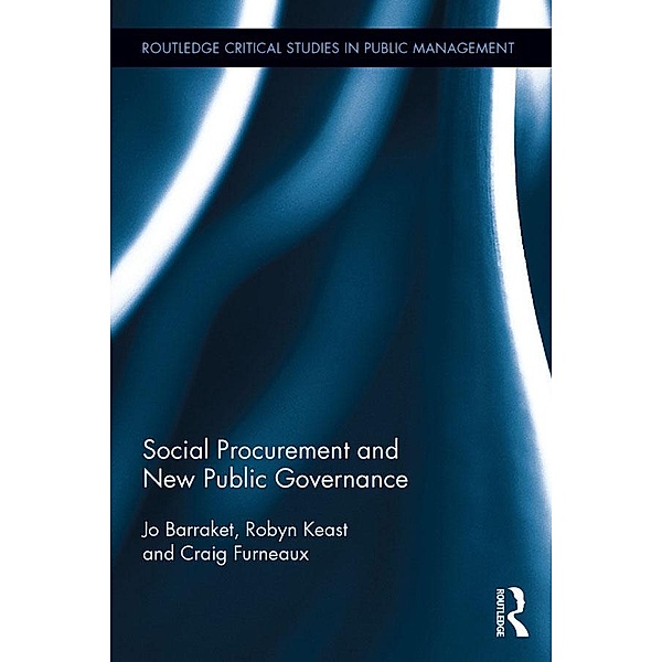 Social Procurement and New Public Governance / Routledge Critical Studies in Public Management, Josephine Barraket, Robyn Keast, Craig Furneaux
