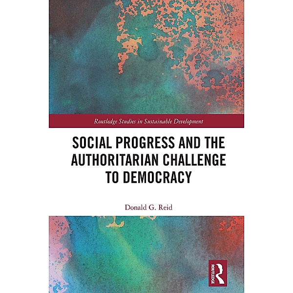 Social Progress and the Authoritarian Challenge to Democracy, Donald G. Reid