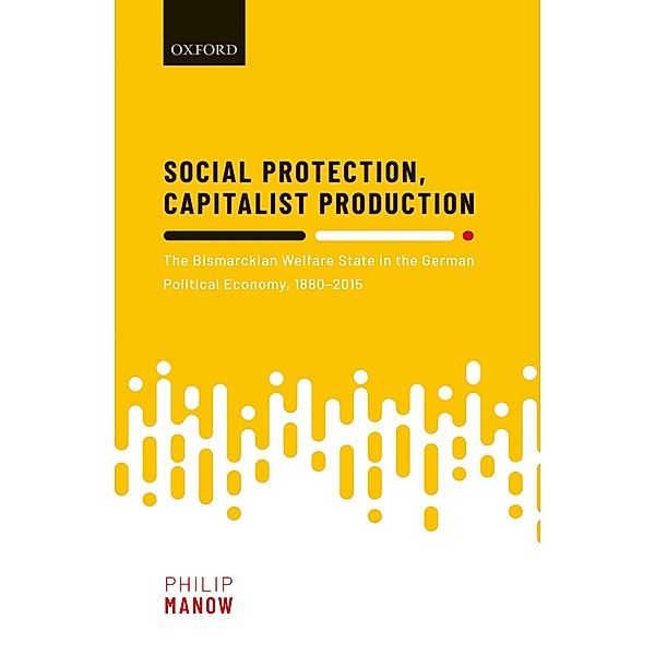 Social Protection, Capitalist Production, Philip Manow
