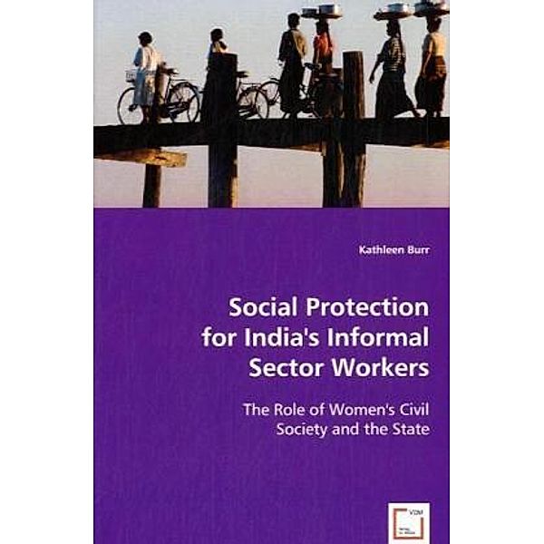 Social Protection for India's Informal Sector Workers, Kathleen Burr