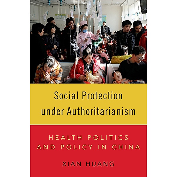 Social Protection under Authoritarianism, Xian Huang
