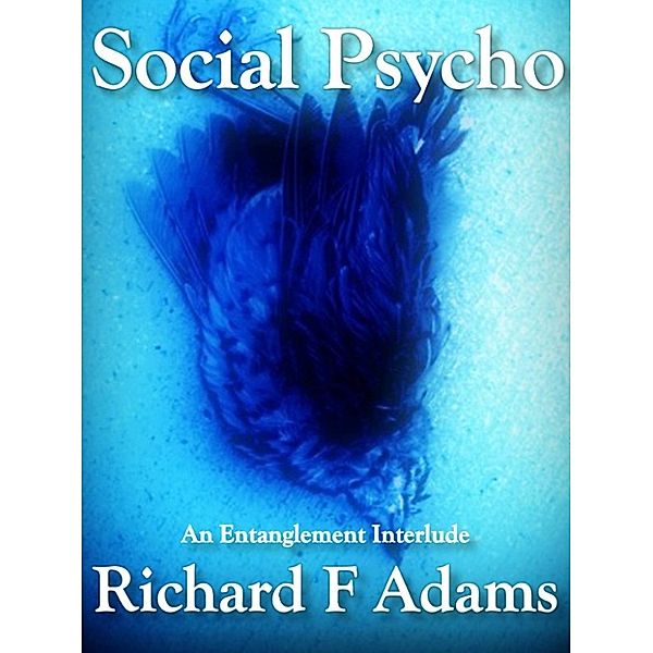 Social Psycho, Richard F Adams