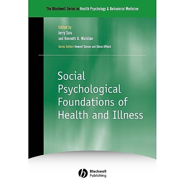Social Psychological Foundations of Health and Illness / The Blackwell Series in Health Psychology and Behavioral Medicine