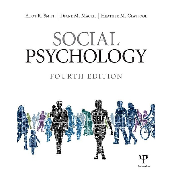 Social Psychology, Eliot R. Smith, Diane M. Mackie, Heather M. Claypool