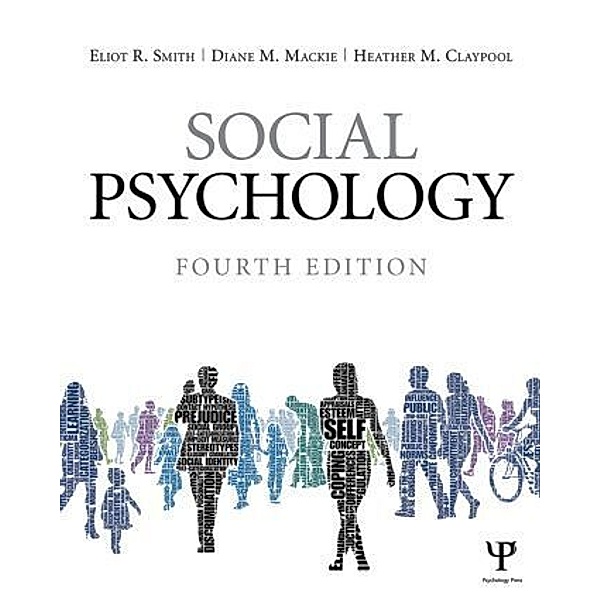 Social Psychology, Eliot R. Smith, Diane M. Mackie, Heather M. Claypool