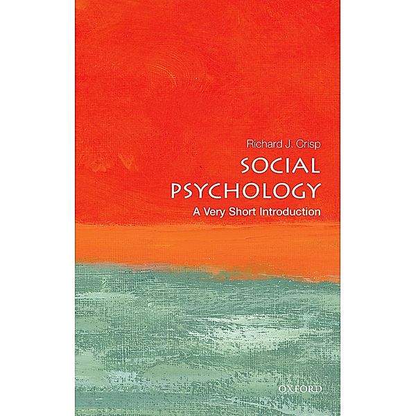 Social Psychology: A Very Short Introduction / Very Short Introductions, Richard J. Crisp
