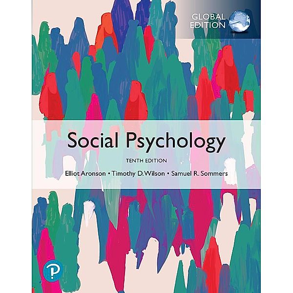 Social Psychology, Global Edition, Elliot Aronson, Timothy D. Wilson, Samuel R Sommers