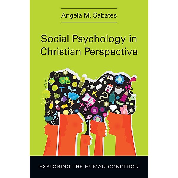 Social Psychology in Christian Perspective, Angela M. Sabates