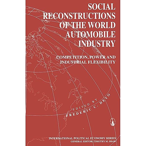 Social Reconstructions of the World Automobile Industry / International Political Economy Series