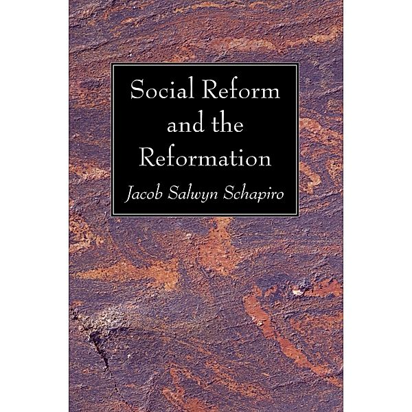 Social Reform and the Reformation, Jacob Salwyn Shapiro