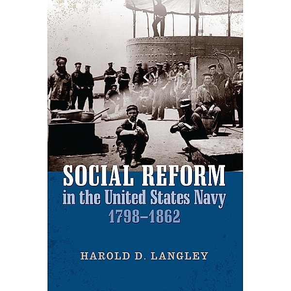 Social Reform in the United States Navy, 1798-1862, Harold D Langley