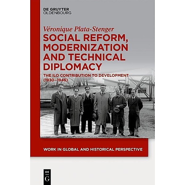 Social Reform, Modernization and Technical Diplomacy / Work in Global and Historical Perspective Bd.8, Véronique Plata-Stenger
