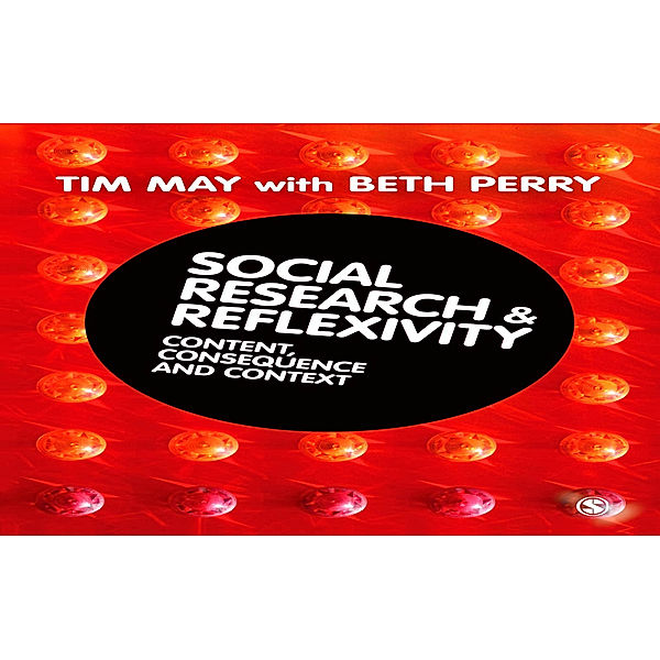 Social Research and Reflexivity, Tim May, Beth Perry