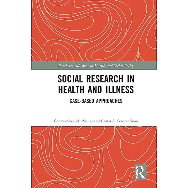 Social Research in Health and Illness, Constantinos N. Phellas, Costas S. Constantinou