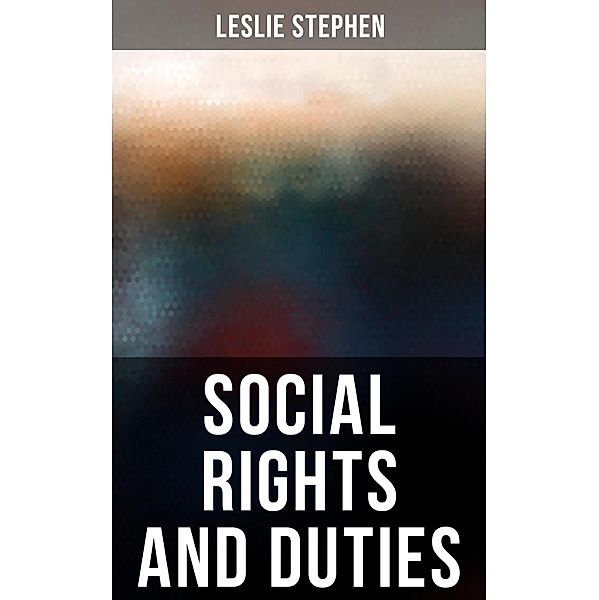 Social Rights and Duties, Leslie Stephen