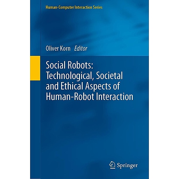 Social Robots: Technological, Societal and Ethical Aspects of Human-Robot Interaction / Human-Computer Interaction Series