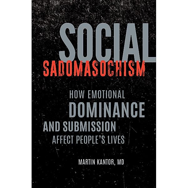 Social Sadomasochism, Martin Kantor Md