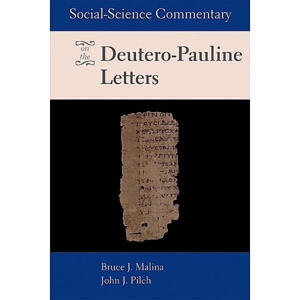 Social Science Commentary on the Deutero-Pauline Letters, Bruce J. Malina, John J. Pilch