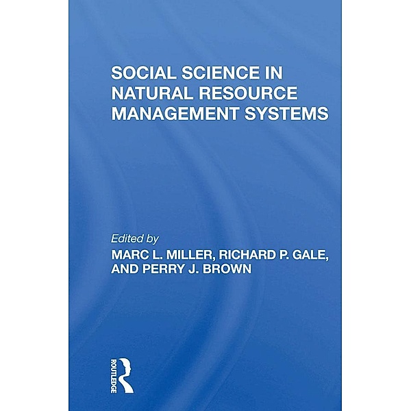 Social Science In Natural Resource Management Systems, Marc L Miller, Richard P Gale, Perry J Brown