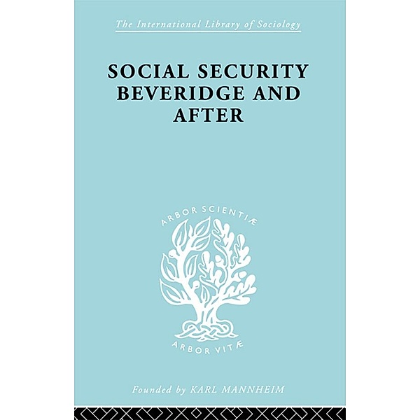 Social Sec:Beveridge   Ils 191 / International Library of Sociology, George Victor