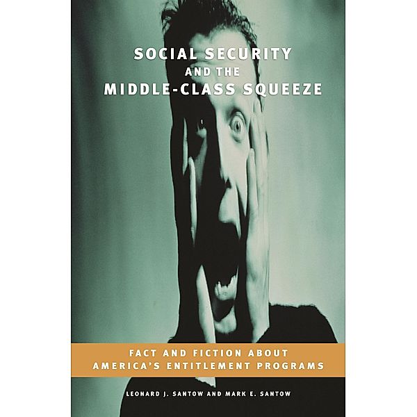 Social Security and the Middle-Class Squeeze, Leonard J. Santow, Mark E. Santow