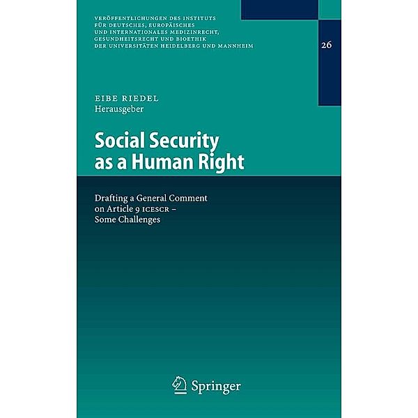 Social Security as a Human Right / Veröffentlichungen des Instituts für Deutsches, Europäisches und Internationales Medizinrecht, Gesundheitsrecht und Bioethik der Universitäten Heidelberg und Mannheim Bd.26