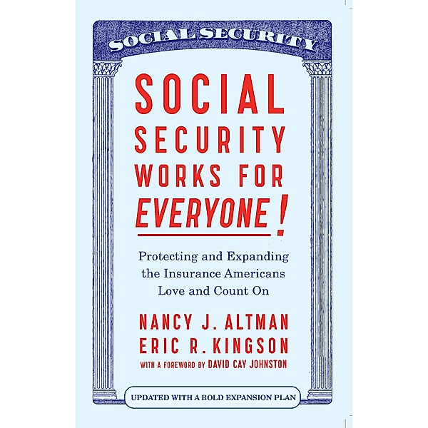 Social Security Works For Everyone!, Nancy J. Altman, Eric Kingson