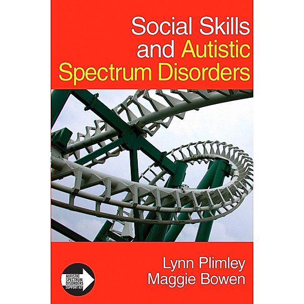 Social Skills and Autistic Spectrum Disorders / Autistic Spectrum Disorder Support Kit, Lynn Plimley, Maggie Bowen